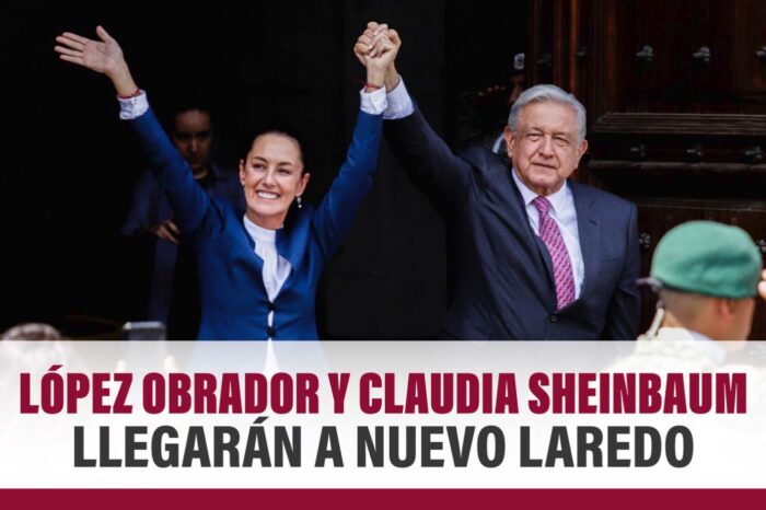 VISITARÁN AMLO Y CLAUDIA NUEVO LAREDO