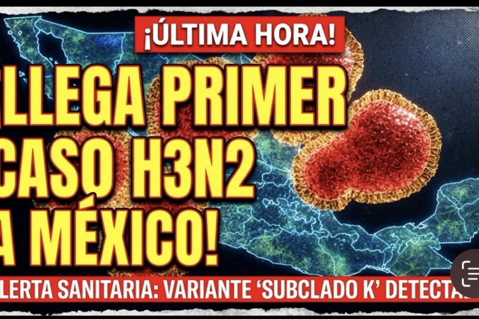 ¡LLEGA PRIMER CASO DE H3N2 A MÉXICO!