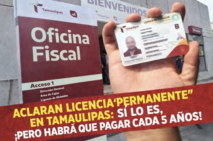 ACLARAN LICENCIA “PERMANENTE” EN TAMAULIPAS: SÍ LO ES, PERO HABRÁ PAGO CADA 5 AÑOS
