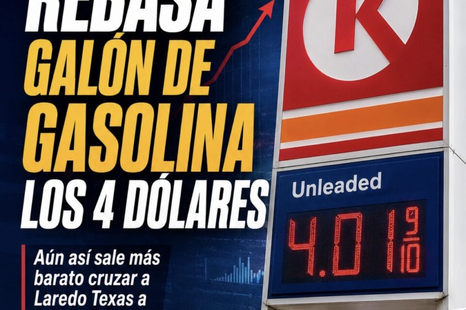 ¡LLENAR EL TANQUE EN LAREDO YA SALE MAS CARO!
