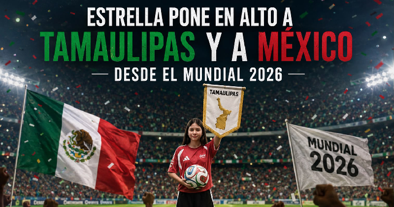 De Reynosa al mundo: Estrella puso en alto a Tamaulipas en la inauguración del Mundial 2026